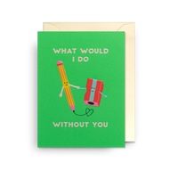 Pencil & Sharpener What Would I Do Without You | Naomi Wilkinson | Mini Card